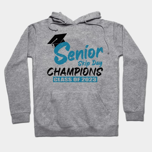 Senior 2023 Gift Senior Skip Day Champions Class of 2023 Graduation Hoodie by sarabuild